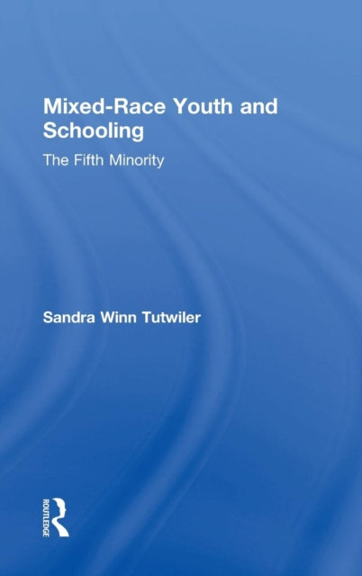 Book cover of: Mixed-Race Youth and Schooling. By: Sandra Winn Tutwiler