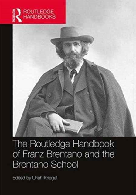 Book cover of: Routledge Handbook of Franz Brentano and the Brentano School. By: Uriah Kriegel
