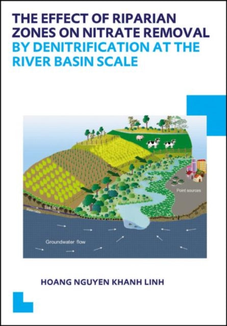 Book cover of: Effect of Riparian Zones on Nitrate Removal by Denitrification at the River Basin Scale. By: Linh Hoang