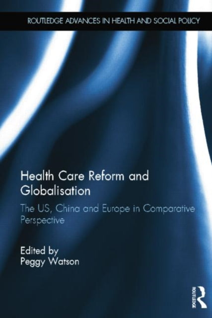 Book cover of: Health Care Reform and Globalisation. By: Peggy Watson