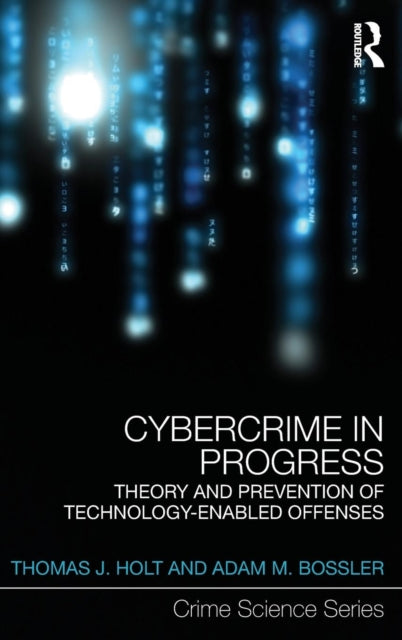 Book cover of: Cybercrime in Progress. By: Thomas J. Holt
