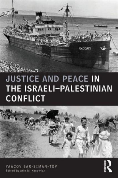 Book cover of: Justice and Peace in the Israeli-Palestinian Conflict. By: Yaacov Bar Siman Tov