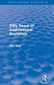 Book cover of: Fifty Years of International Socialism (Routledge Revivals). By: Max Beer