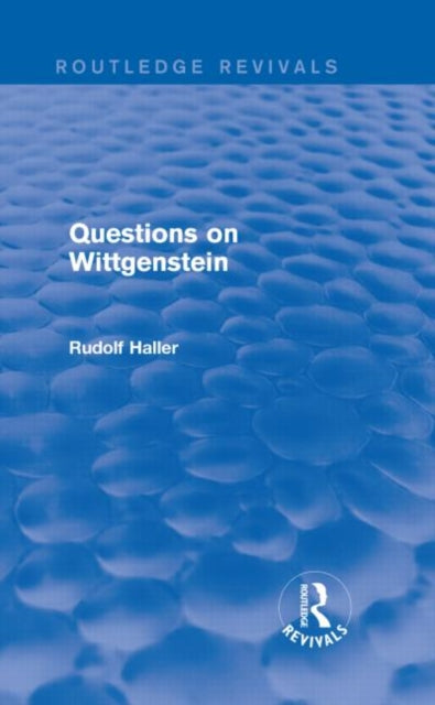 Book cover of: Questions on Wittgenstein (Routledge Revivals). By: Rudolf Haller