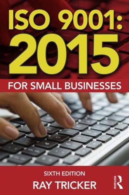 Book cover of: ISO 9001:2015 for Small Businesses. By: Ray Tricker