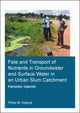 Book cover of: Fate and Transport of Nutrients in Groundwater and Surface Water in an Urban Slum Catchment, Kampala, Uganda. By: Philip Mayanja Nyenje