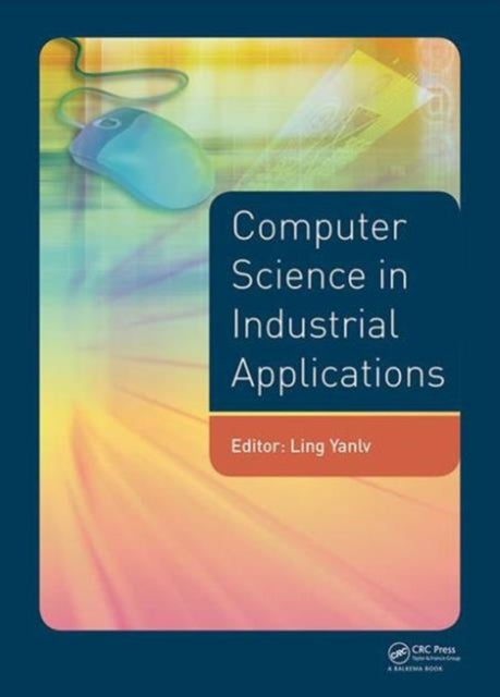 Book cover of: Computer Science in Industrial Application. By: Yanglv Ling