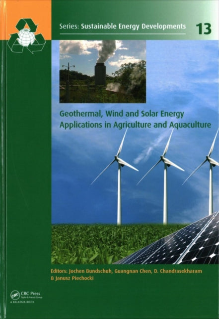 Book cover of: Geothermal, Wind and Solar Energy Applications in Agriculture and Aquaculture. By: Jochen Bundschuh