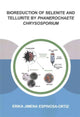 Book cover of: Bioreduction of Selenite and Tellurite by Phanerochaete Chrysosporium. By: Erika Jimena Espinosa-Ortiz