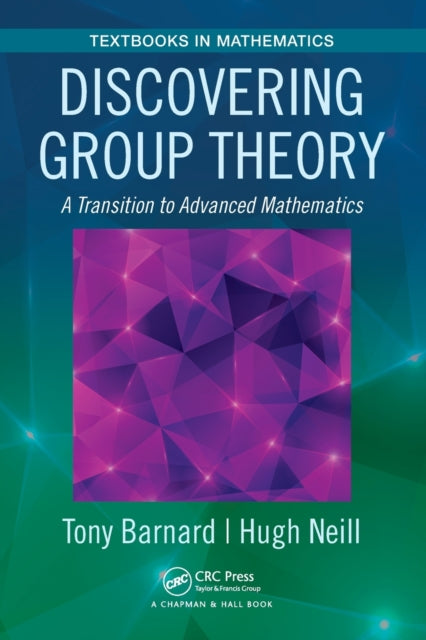 Book cover of: Discovering Group Theory. By: Tony Barnard