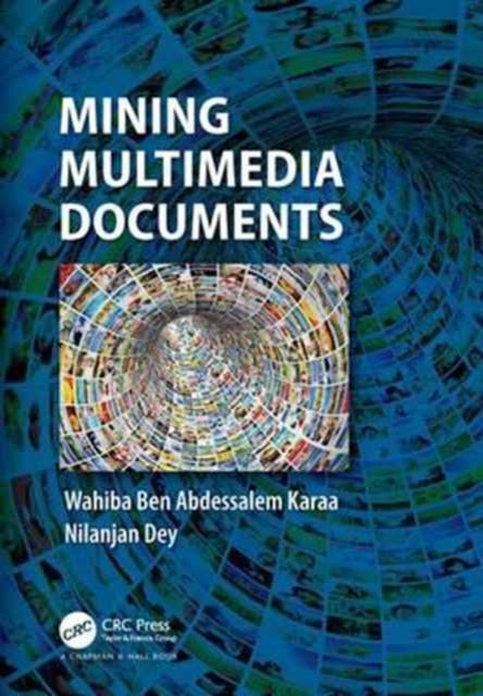 Book cover of: Mining Multimedia Documents. By: Wahiba Ben Abdessalem Karaa