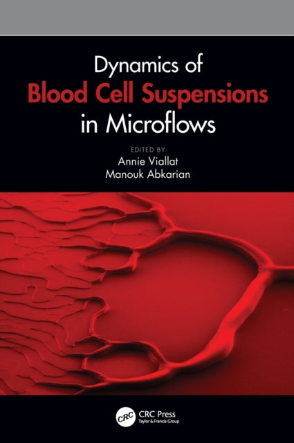 Book cover of: Dynamics of Blood Cell Suspensions in Microflows. By: Annie Viallat
