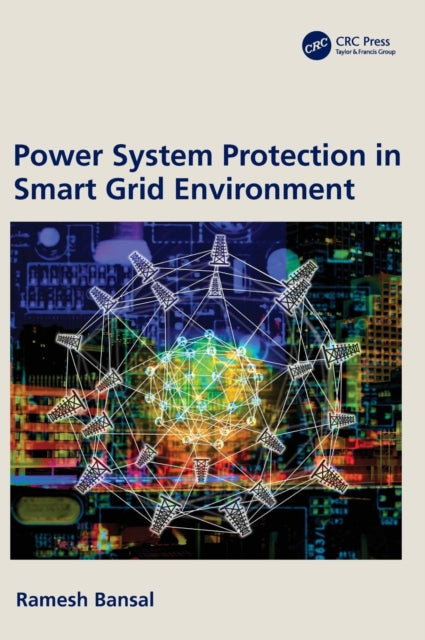 Book cover of: Power System Protection in Smart Grid Environment. By: Ramesh Bansal