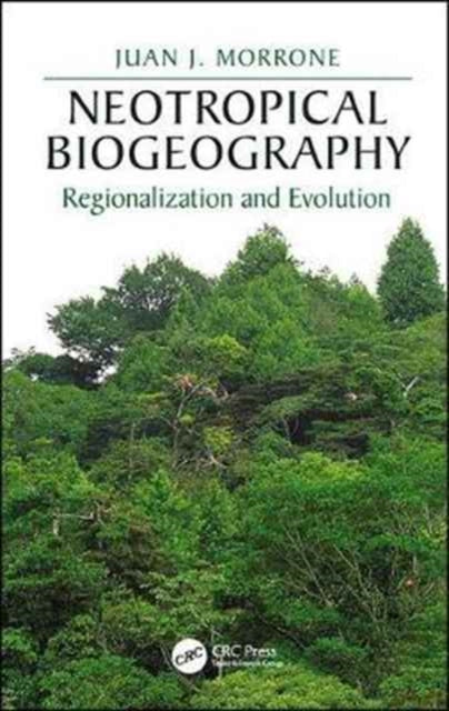 Book cover of: Neotropical Biogeography. By: Juan J. Morrone