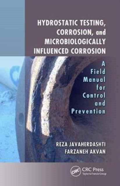 Book cover of: Hydrostatic Testing, Corrosion, and Microbiologically Influenced Corrosion. By: Reza Javaherdashti