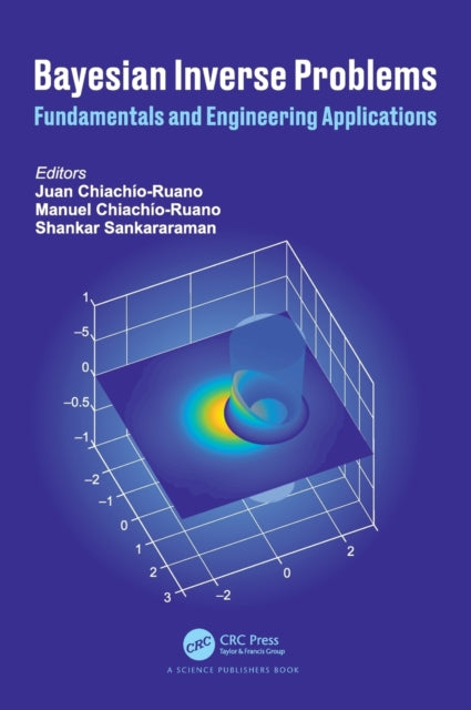 Book cover of: Bayesian Inverse Problems. By: Juan Chiachio-Ruano