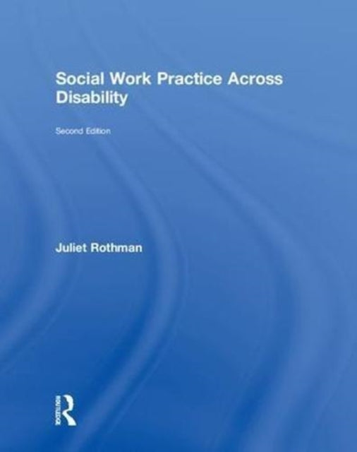 Book cover of: Social Work Practice Across Disability. By: Juliet Rothman