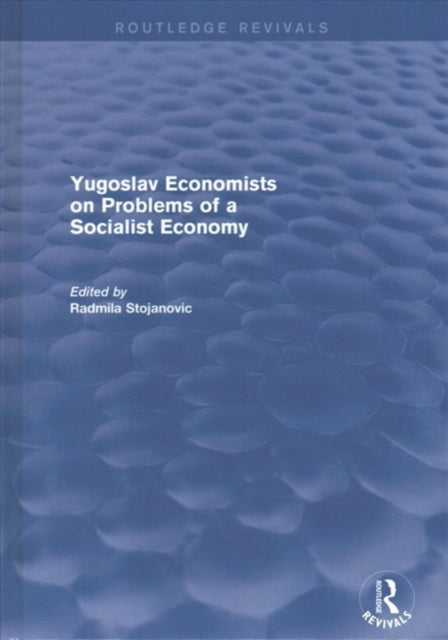 Book cover of: Yugoslav Economists on Problems of a Socialist Economy. By: Radmila Stojanovic