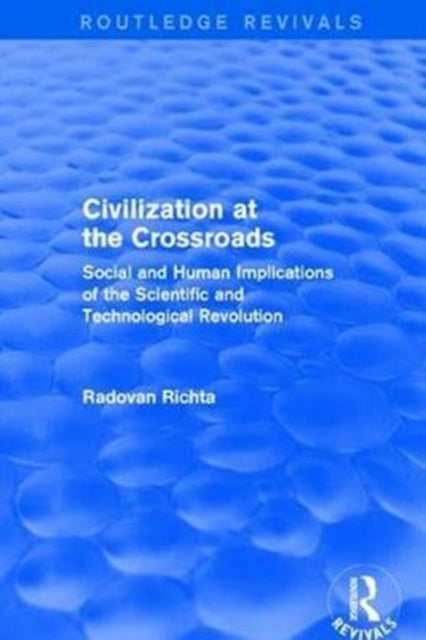 Book cover of: Civilization at the Crossroads : Social and Human Implications of the Scientific and Technological Revolution (International Arts and Sciences Press). By: Radovan Richta