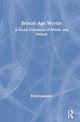 Book cover of: Bronze Age Worlds. By: Bob Johnston