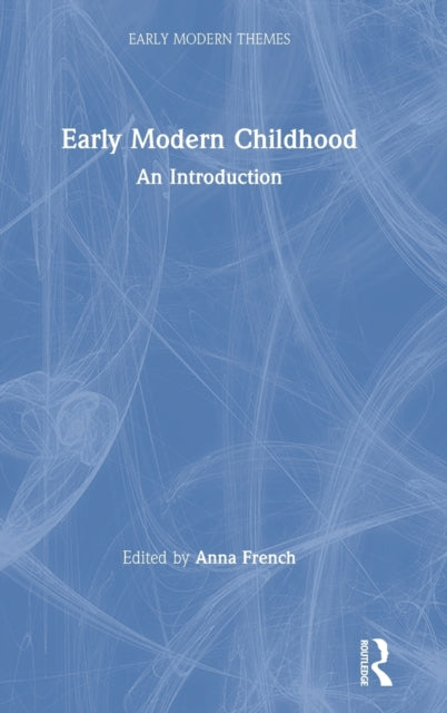Book cover of: Early Modern Childhood. By: Anna French