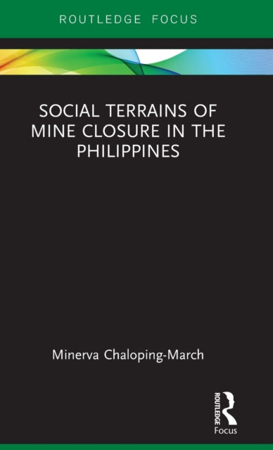 Book cover of: Social Terrains of Mine Closure in the Philippines. By: Minerva Chaloping March