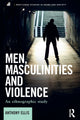 Book cover of: Men, Masculinities and Violence. By: Anthony Ellis