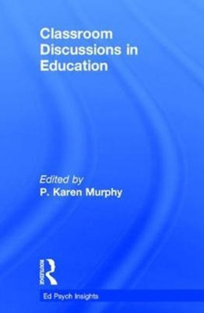 Book cover of: Classroom Discussions in Education. By: P. Karen Murphy