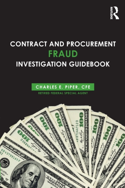 Book cover of: Contract and Procurement Fraud Investigation Guidebook. By: Charles E. Piper