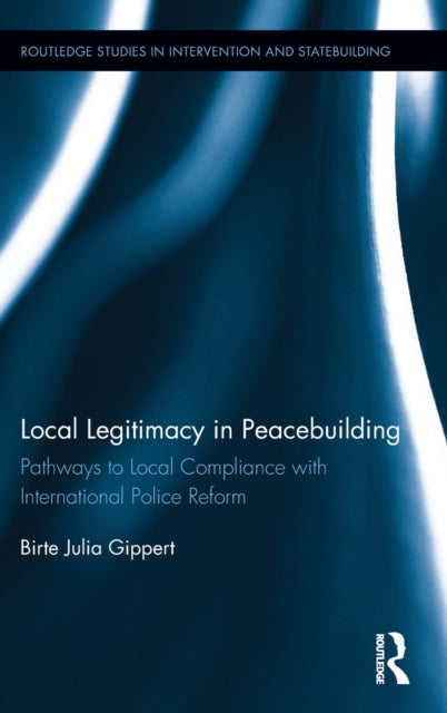 Book cover of: Local Legitimacy in Peacebuilding. By: Birte Julia Gippert