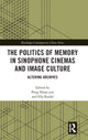Book cover of: Politics of Memory in Sinophone Cinemas and Image Culture. By: Peng Hsiao-yen