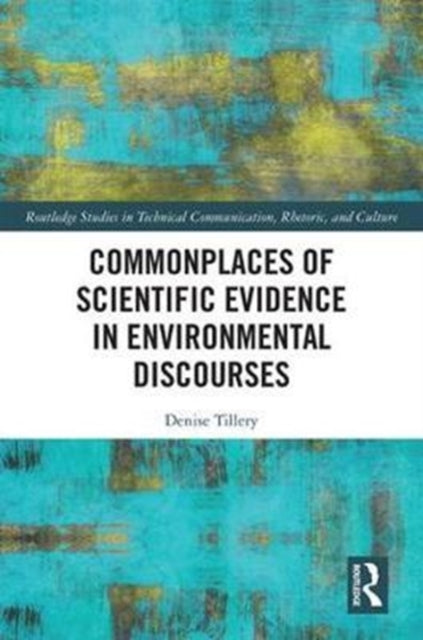 Book cover of: Commonplaces of Scientific Evidence in Environmental Discourses. By: Denise Tillery