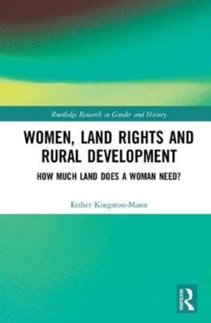 Book cover of: Women, Land Rights and Rural Development. By: Esther Kingston-Mann
