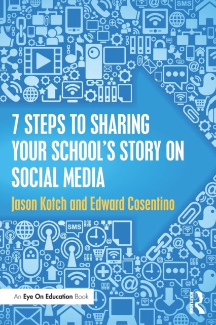 Book cover of: 7 Steps to Sharing Your School’s Story on Social Media. By: Jason Kotch