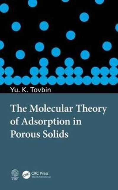 Book cover of: Molecular Theory of Adsorption in Porous Solids. By: Yu. K. Tovbin