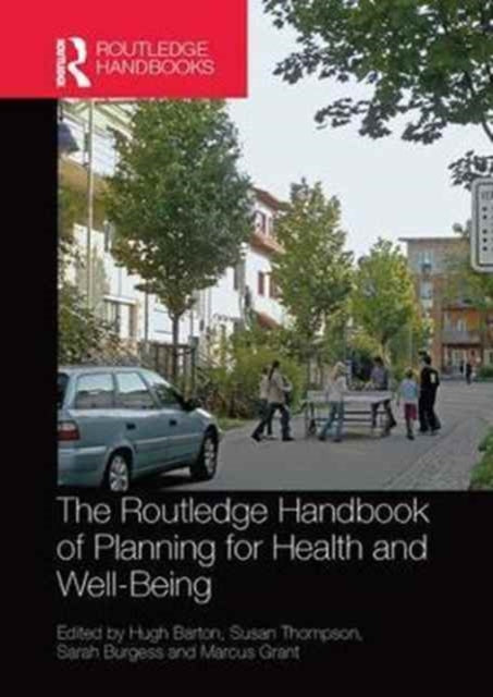 Book cover of: Routledge Handbook of Planning for Health and Well-Being. By: Hugh Barton