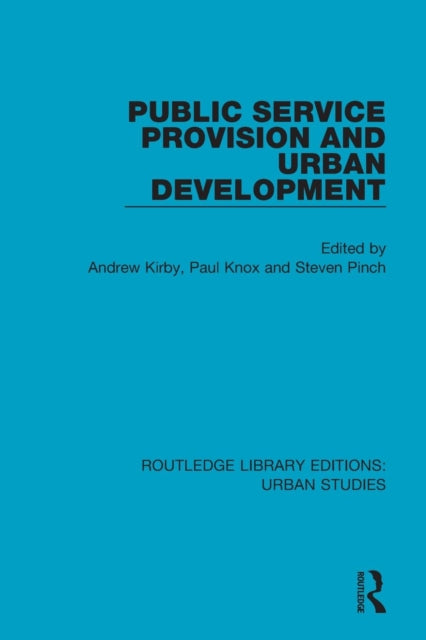 Book cover of: Public Service Provision and Urban Development. By: Andrew Kirby