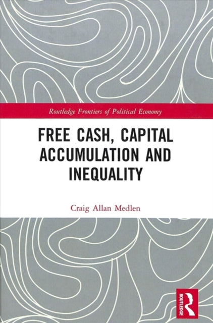 Book cover of: Free Cash, Capital Accumulation and Inequality. By: Craig Allan Medlen