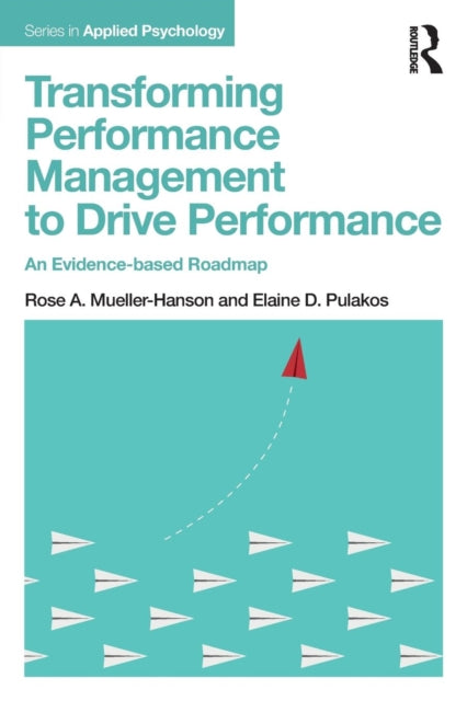 Book cover of: Transforming Performance Management to Drive Performance. By: Rose A. Mueller-Hanson