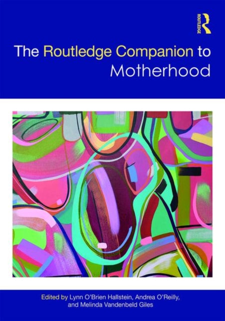 Book cover of: Routledge Companion to Motherhood. By: Lynn O'Brien Hallstein