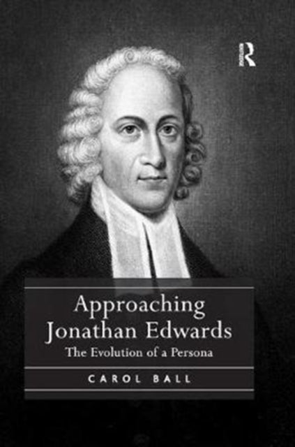 Book cover of: Approaching Jonathan Edwards. By: Carol Ball