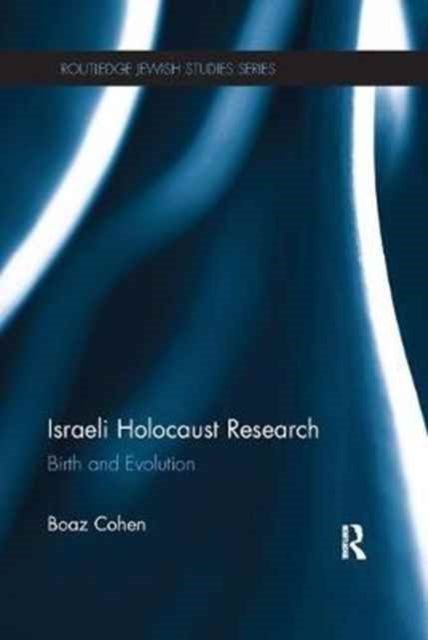 Book cover of: Israeli Holocaust Research. By: Boaz Cohen