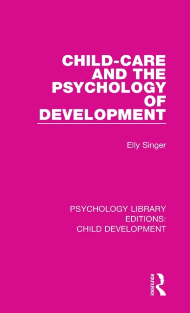 Book cover of: Child-Care and the Psychology of Development. By: Elly Singer
