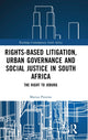 Book cover of: Rights-based Litigation, Urban Governance and Social Justice in South Africa. By: Marius Pieterse