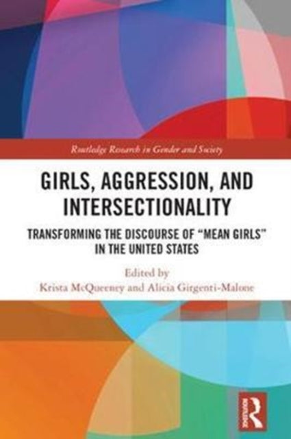 Book cover of: Girls, Aggression, and Intersectionality. By: Krista McQueeney