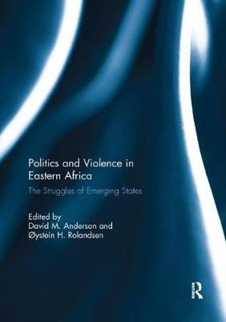 Book cover of: Politics and Violence in Eastern Africa. By: David M. Anderson