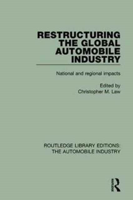 Book cover of: Restructuring the Global Automobile Industry. By: Christopher M. Law