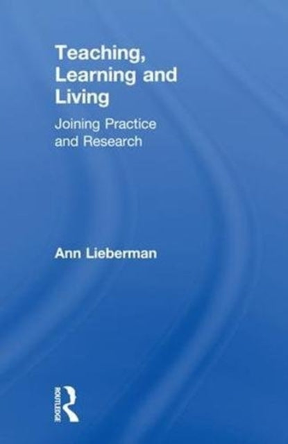 Book cover of: Teaching, Learning and Living. By: Ann Lieberman