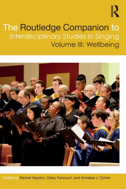 Book cover of: Routledge Companion to Interdisciplinary Studies in Singing, Volume III: Wellbeing. By: Rachel Heydon