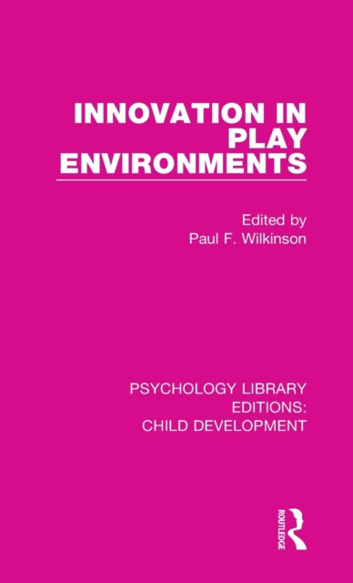 Book cover of: Innovation in Play Environments. By: Paul F. Wilkinson